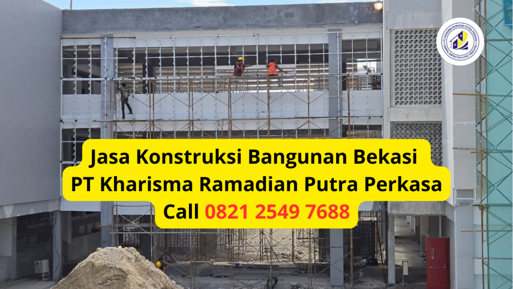 Jasa Konstruksi Bangunan Bekasi PT Kharisma Ramadian Putra Perkasa Call 0821 2549 7688