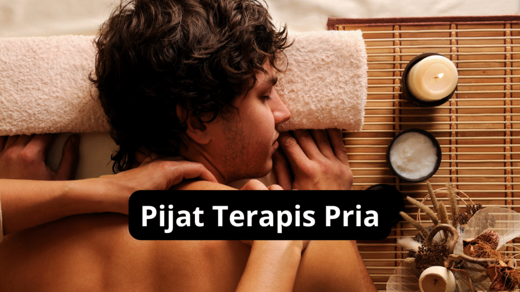 Pijat Terapis Pria Panggilan Khusus Kost Manado