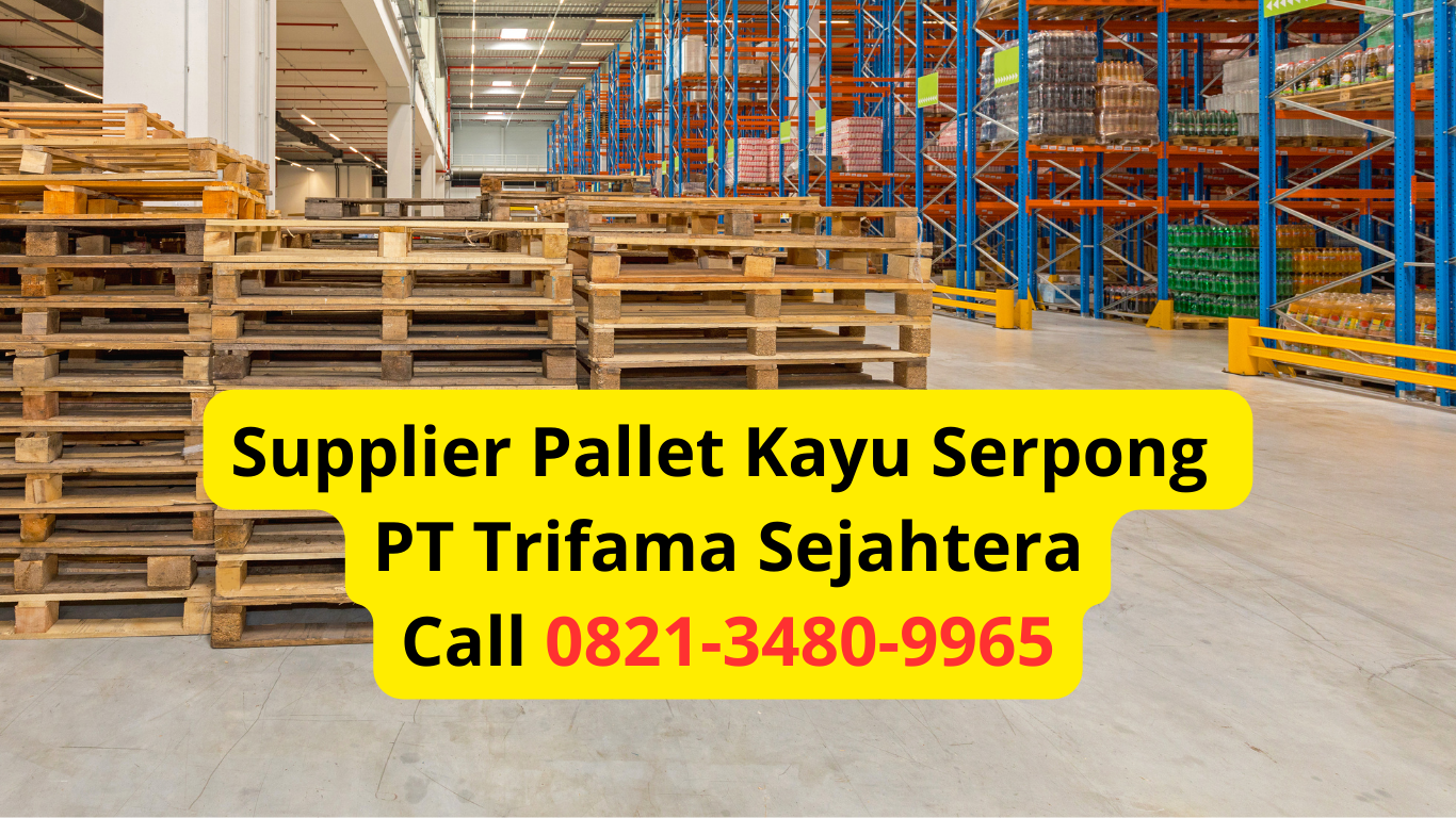 Supplier Pallet Kayu Serpong – PT Trifama Sejahtera