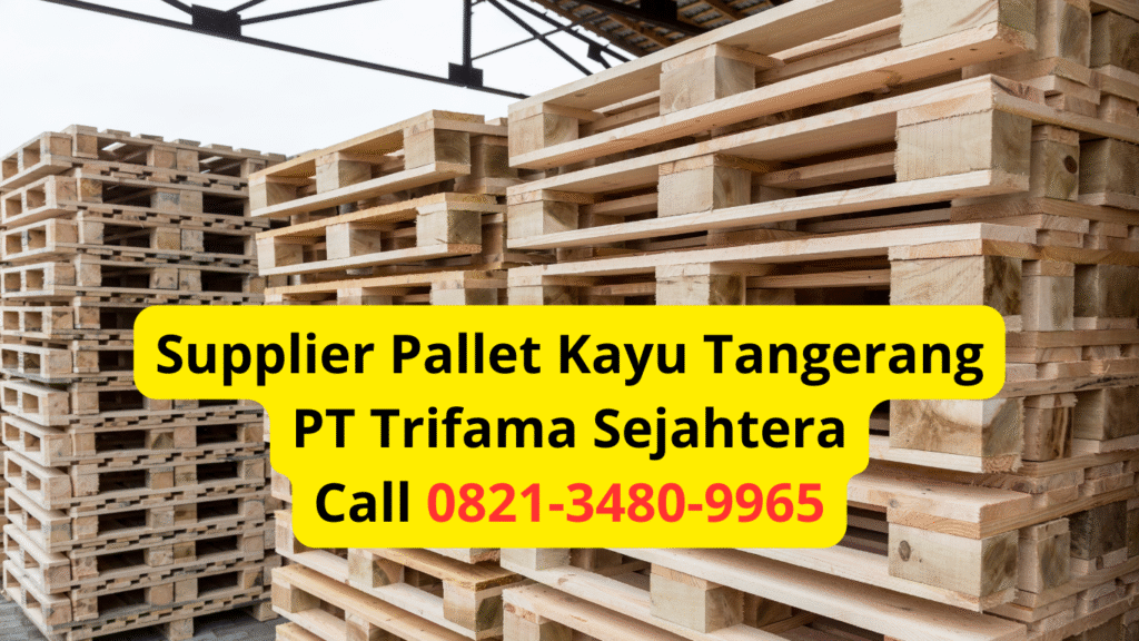 Supplier Pallet Kayu Tangerang PT Trifama Sejahtera Call 0821-3480-9965