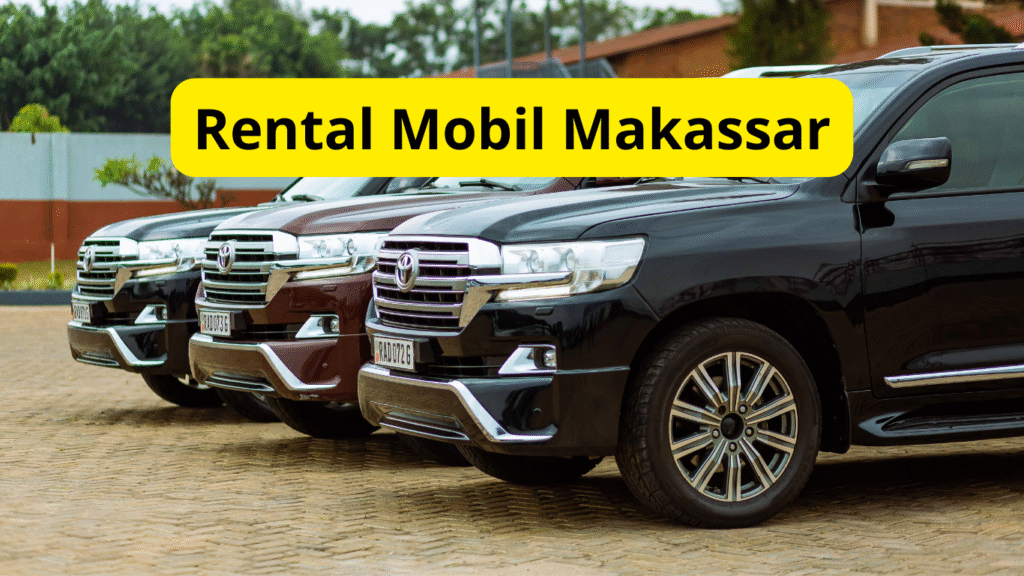 Rental Mobil Murah Terdekat Bandara Makassar
