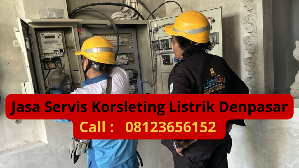 Jasa Servis Korsleting Listrik Denpasar Solusi Cepat, Aman, dan Bersertifikasi oleh PT SAY JAYA TEKNIK