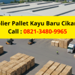 Supplier Pallet Kayu Baru Cikarang Terpercaya untuk Standar Industri Global