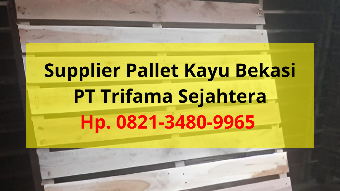 Supplier Palet Kayu Bekasi untuk Kebutuhan Domestik dan Ekspor | PT Trifama Sejahtera