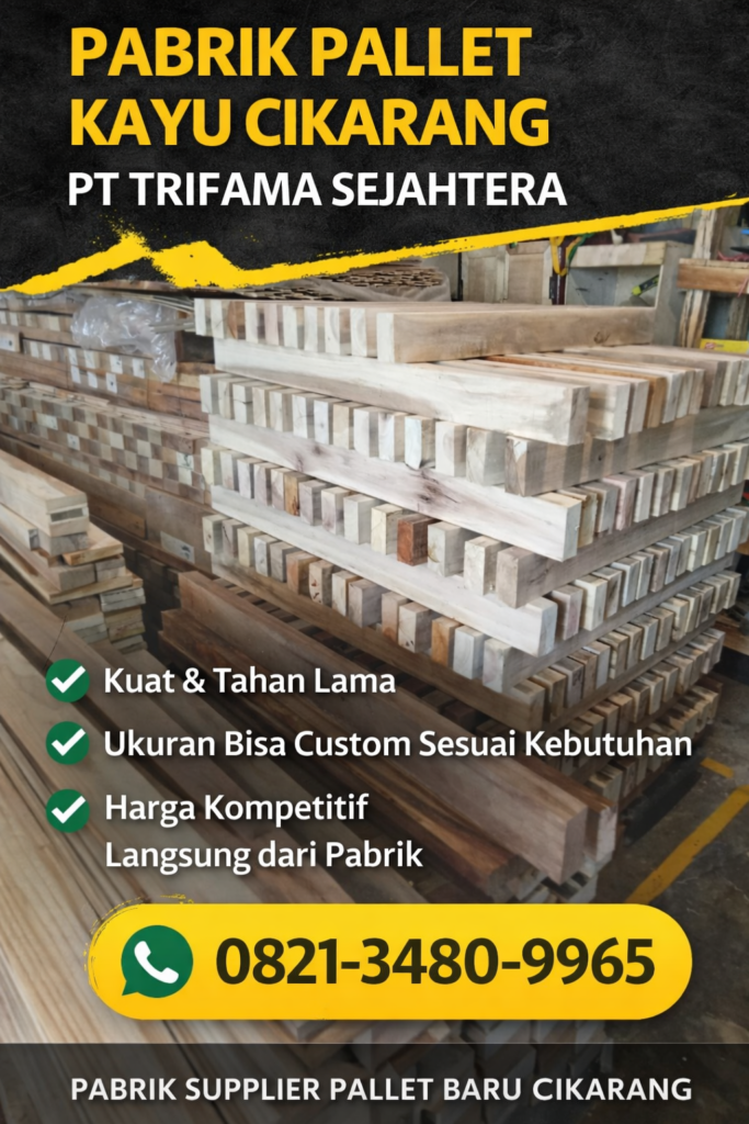 Pabrik Pallet Kayu Cikarang Terpercaya – PT Trifama Sejahtera