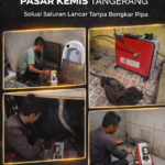 Jasa Saluran Pipa Mampet Pasar Kemis Tangerang – Solusi Saluran Air Lancar Tanpa Bongkar
