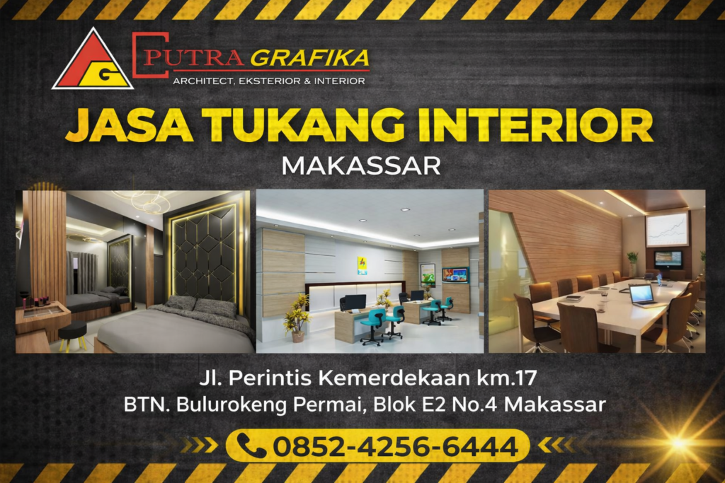 Jasa Tukang Interior di Makassar Profesional Putra Grafika Solusi Desain & Produksi Terpercaya