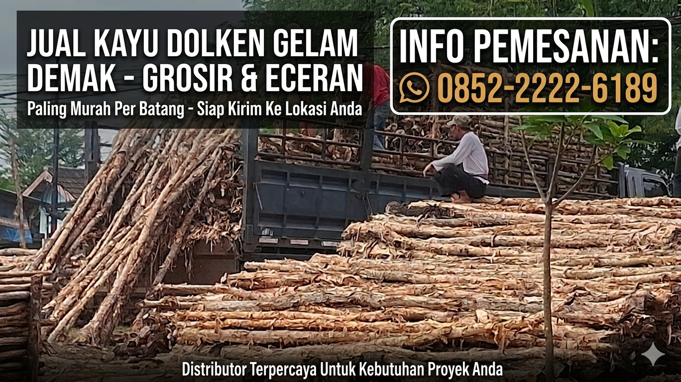 Distributor Kayu Dolken Gelam Demak Per Batang Paling Murah Grosir & Eceran – Hubungi 0852-2222-6189