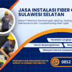 Jasa Instalasi Fiber Optik Sulawesi Selatan Profesional untuk Perusahaan, Industri, dan Area Komersial