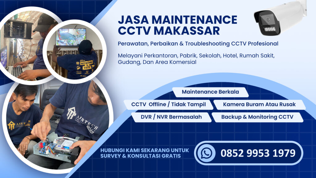 Jasa Maintenance CCTV Makassar Profesional untuk Perkantoran, Pabrik, Hotel, dan Area Komersial
